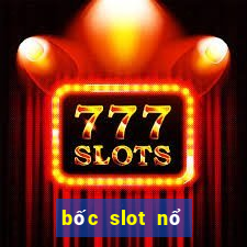 bốc slot nổ hũ 2024