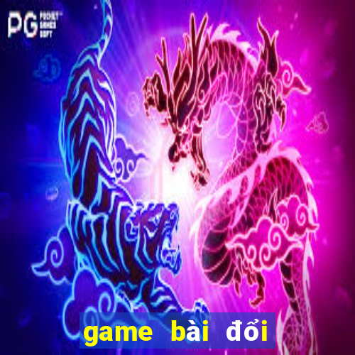 game bài đổi thẻ uy tín nhất hiện nay