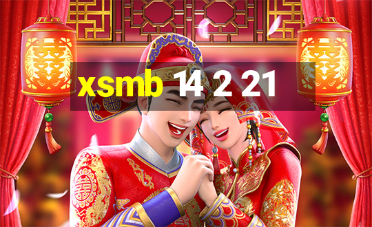 xsmb 14 2 21