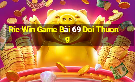 Ric Win Game Bài 69 Doi Thuong