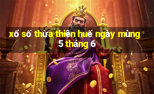 xổ số thừa thiên huế ngày mùng 5 tháng 6