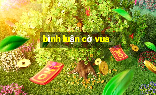 bình luận cờ vua