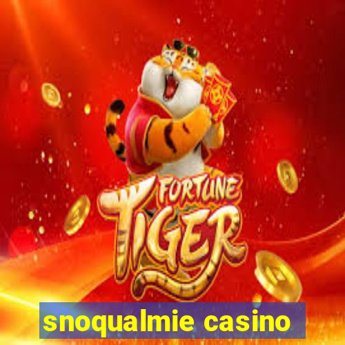 snoqualmie casino