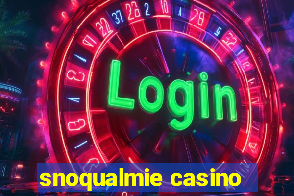 snoqualmie casino