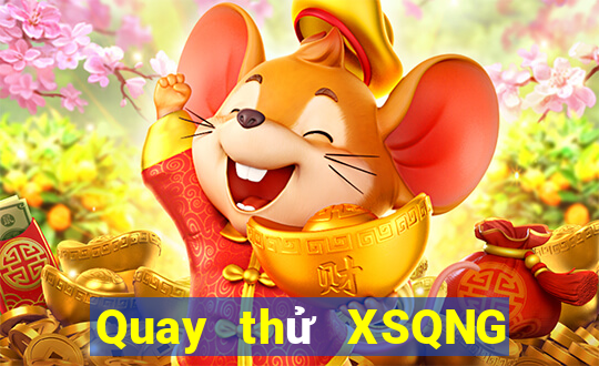 Quay thử XSQNG ngày 15