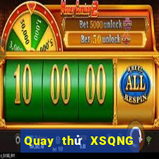 Quay thử XSQNG ngày 15