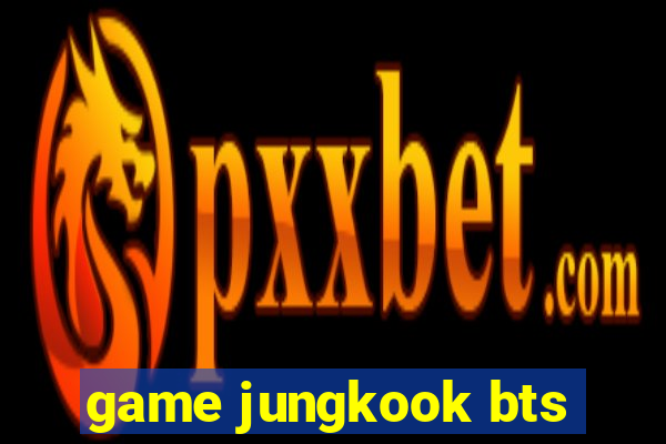 game jungkook bts