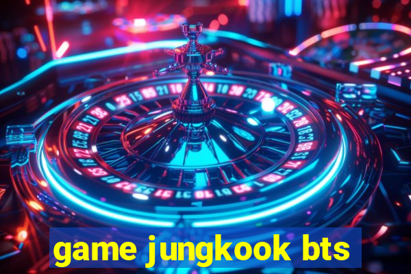 game jungkook bts