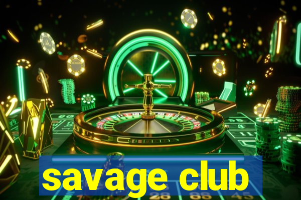 savage club