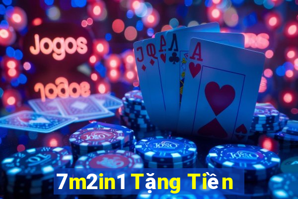 7m2in1 Tặng Tiền