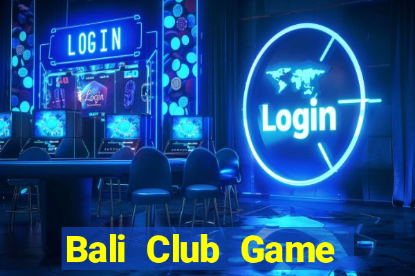 Bali Club Game Bài 789