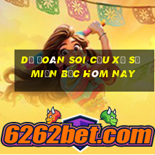 dự đoán soi cầu xổ số miền bắc hôm nay