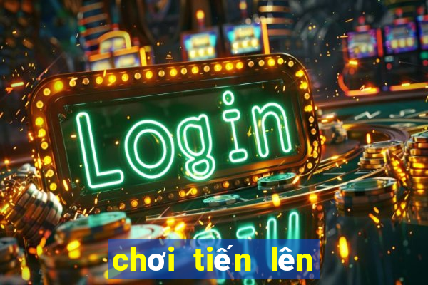 chơi tiến lên trực tuyến