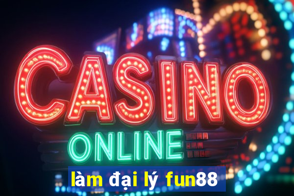 làm đại lý fun88