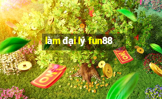 làm đại lý fun88