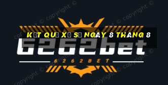 kết quả xổ số ngày 8 tháng 8