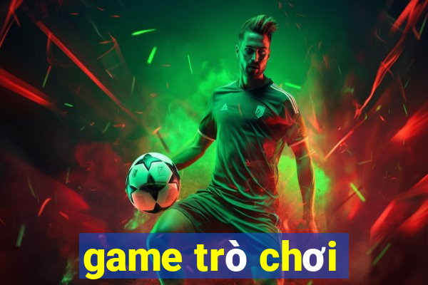 game trò chơi