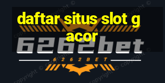 daftar situs slot gacor