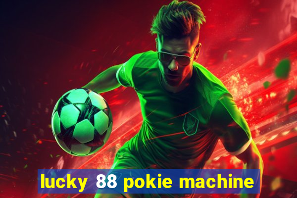 lucky 88 pokie machine