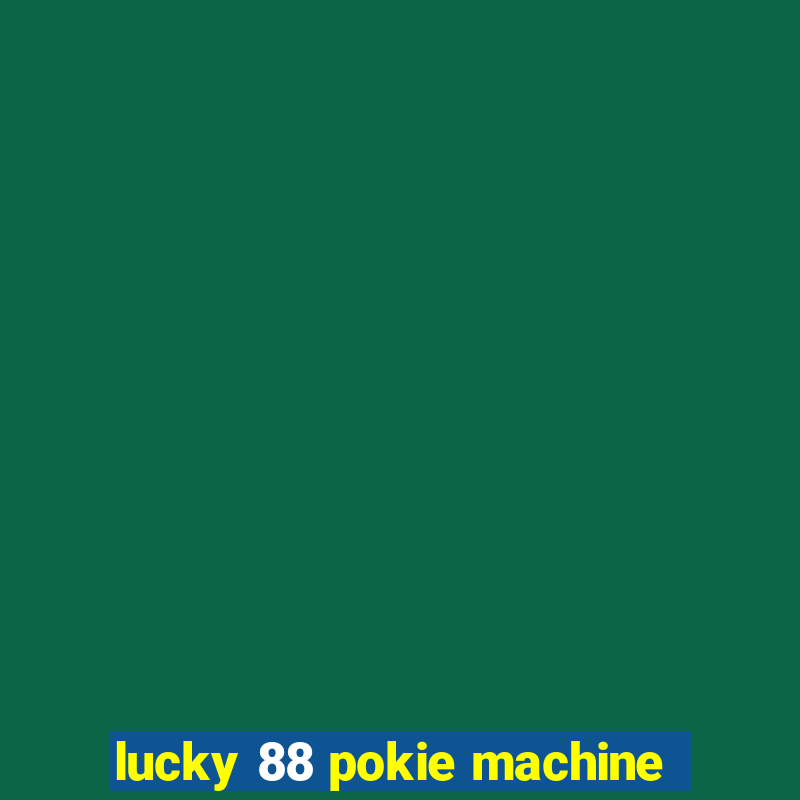 lucky 88 pokie machine