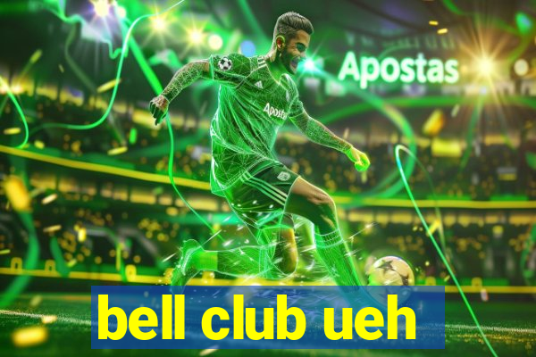 bell club ueh