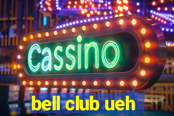 bell club ueh