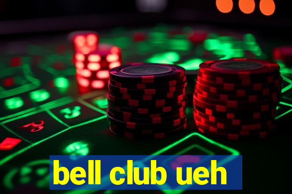 bell club ueh