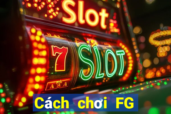 Cách chơi FG Bắn cá Game