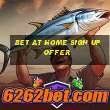 bet at home sign up offer