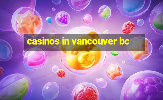 casinos in vancouver bc