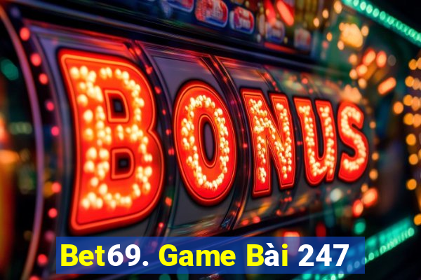 Bet69. Game Bài 247