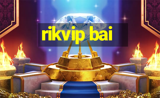 rikvip bai