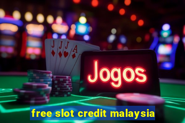 free slot credit malaysia