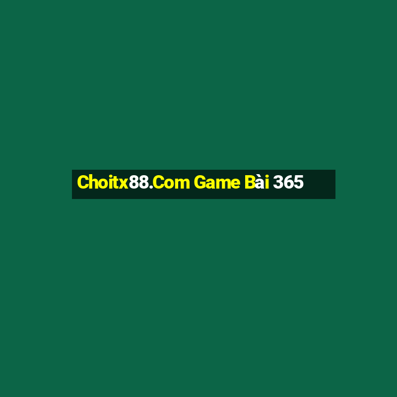 Choitx88.Com Game Bài 365