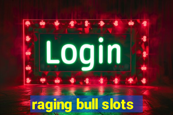 raging bull slots