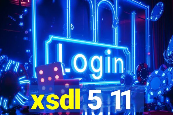 xsdl 5 11