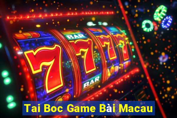 Tai Boc Game Bài Macau