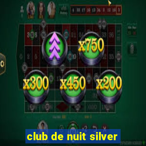 club de nuit silver