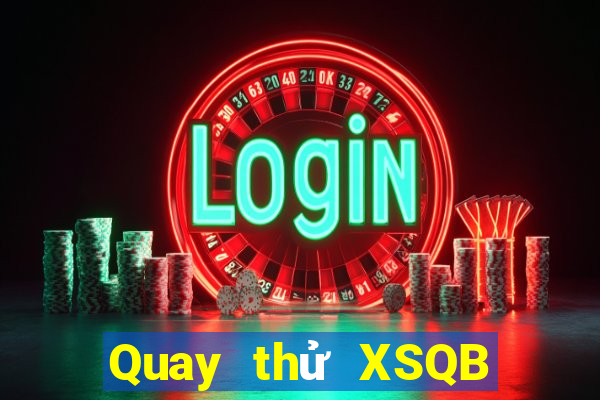 Quay thử XSQB ngày 26