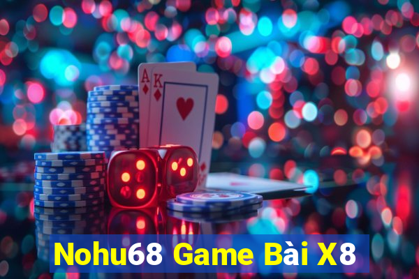 Nohu68 Game Bài X8