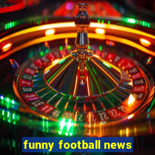 funny football news