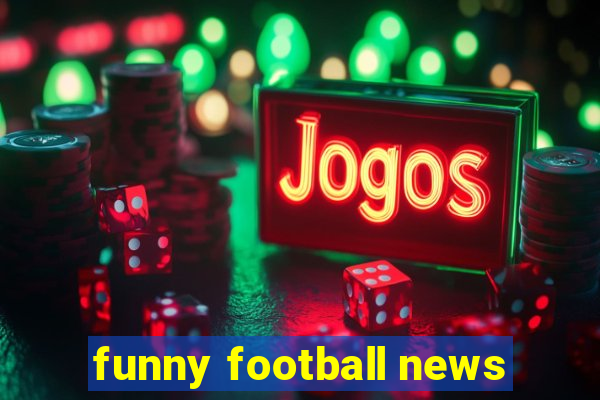 funny football news