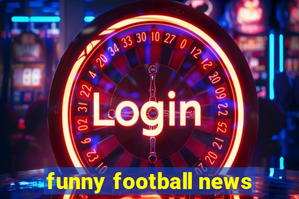 funny football news