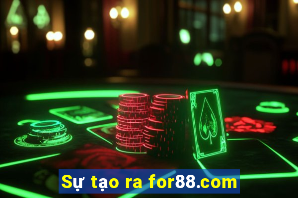 Sự tạo ra for88.com