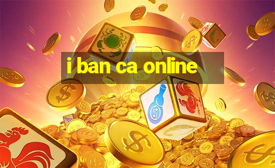 i ban ca online