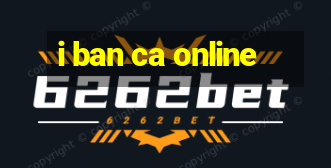 i ban ca online