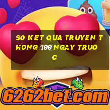 so ket qua truyen thong 100 ngay truoc