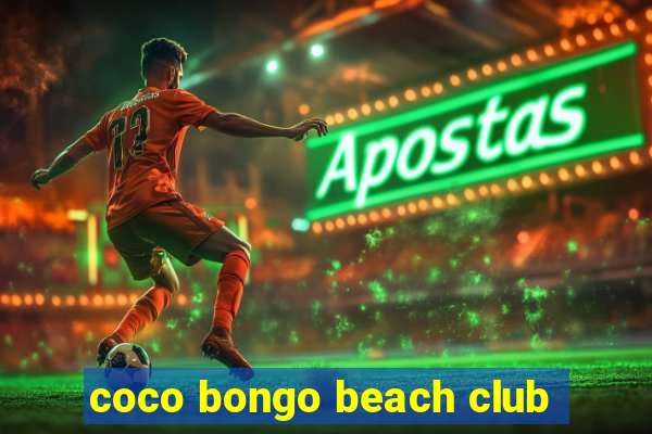 coco bongo beach club