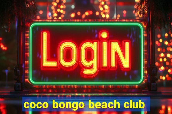 coco bongo beach club