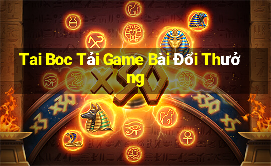 Tai Boc Tải Game Bài Đổi Thưởng